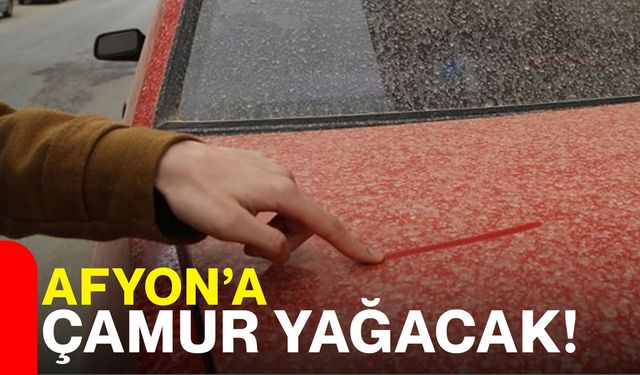 Afyon’a Çamur Yağacak!