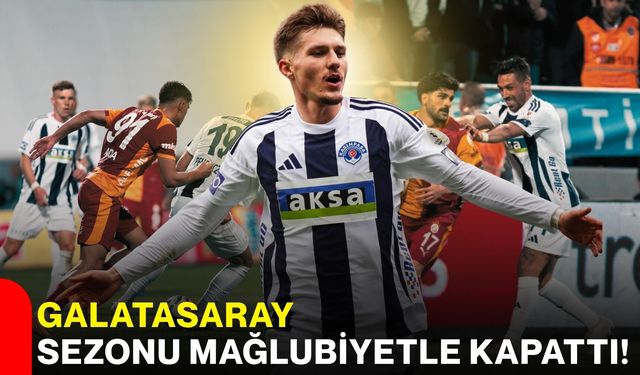 Galatasaray Sezonu Mağlubiyetle Kapattı!