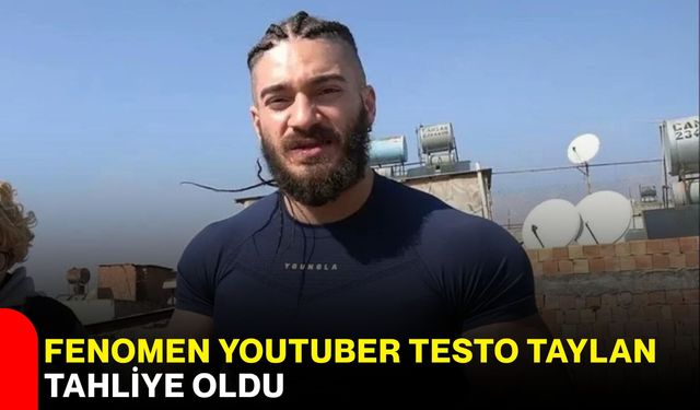 Fenomen YouTuber testo taylan tahliye oldu