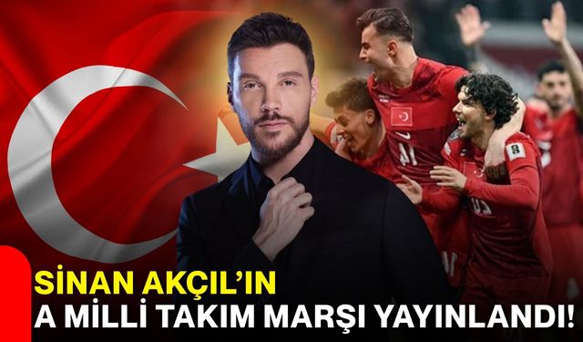 Sinan Akçıl’ın A Milli Takım Marşı Yayınlandı!
