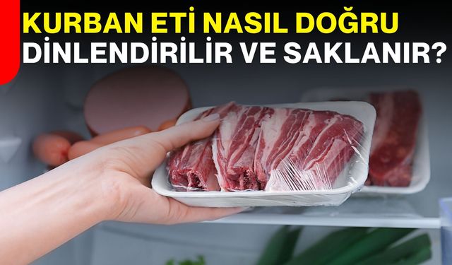 Kurban eti nasıl doğru dinlendirilir ve saklanır?