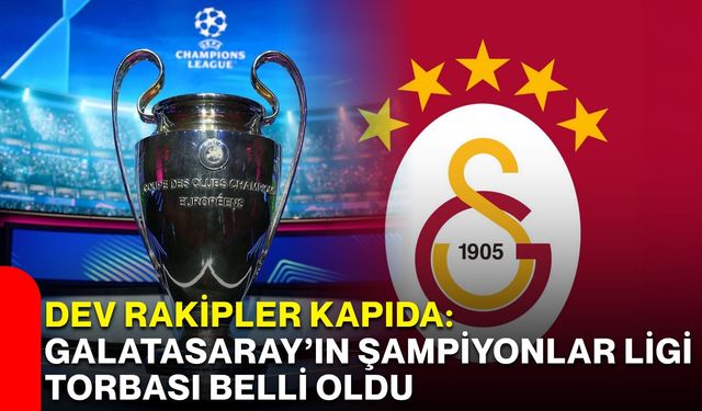 Dev rakipler kapıda: Galatasaray’ın şampiyonlar ligi torbası belli oldu
