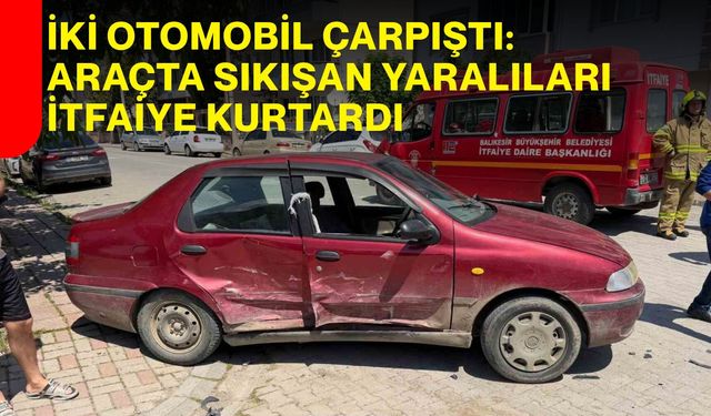 İki Otomobil Çarpıştı: Araçta Sıkışan Yaralıları İtfaiye Kurtardı