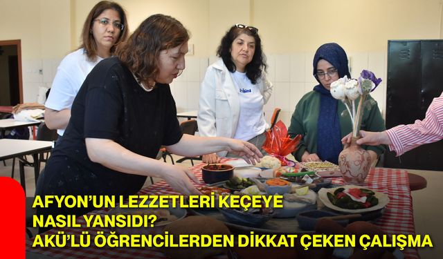 Afyon’un lezzetleri keçeye nasıl yansıdı? AKÜ’lü öğrencilerden dikkat çeken çalışma