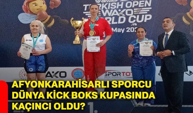 Afyonkarahisarlı sporcu, Dünya Kick Boks Kupasında kaçıncı oldu?