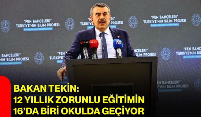 Bakan Tekin: 12 Yıllık Zorunlu Eğitimin 16’da Biri Okulda Geçiyor