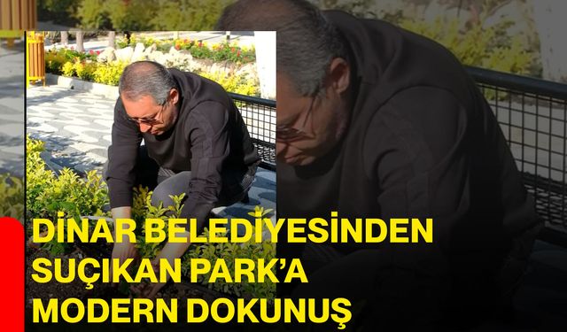 Dinar Belediyesinden Suçıkan Park’a Modern Dokunuş