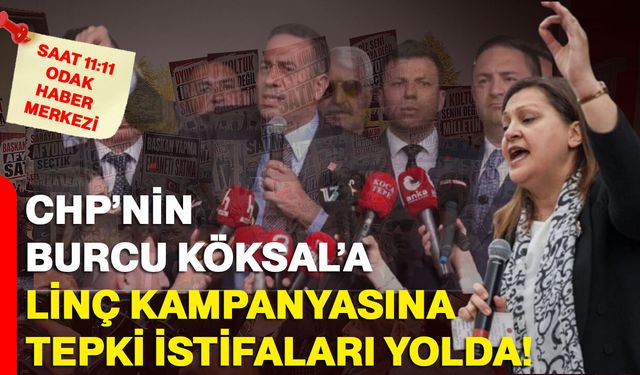 CHP’nin Burcu Köksal’a linç kampanyasına tepki istifaları yolda!