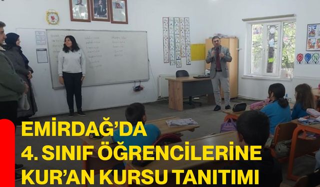 Emirdağ’da 4. Sınıf Öğrencilerine Kur’an Kursu Tanıtımı