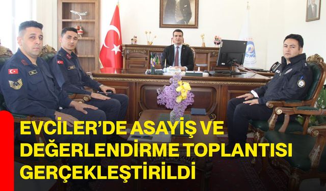 Evciler’de Asayiş ve Değerlendirme Toplantısı Gerçekleştirildi