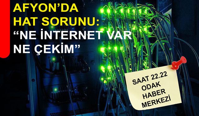 Afyon’da hat sorunu: “Ne internet var ne çekim”