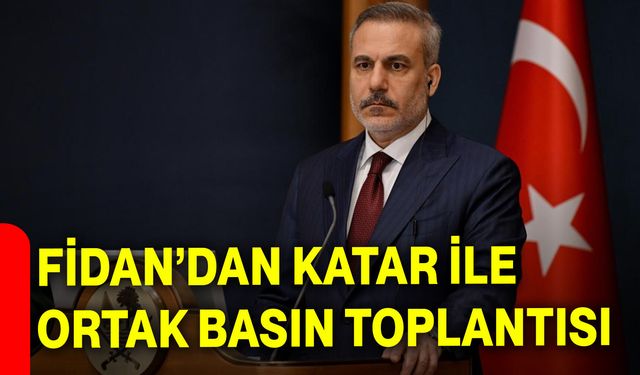 Fidan’dan Katar ile ortak basın toplantısı