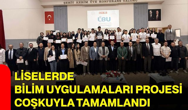 Liselerde Bilim Uygulamaları Projesi Coşkuyla Tamamlandı