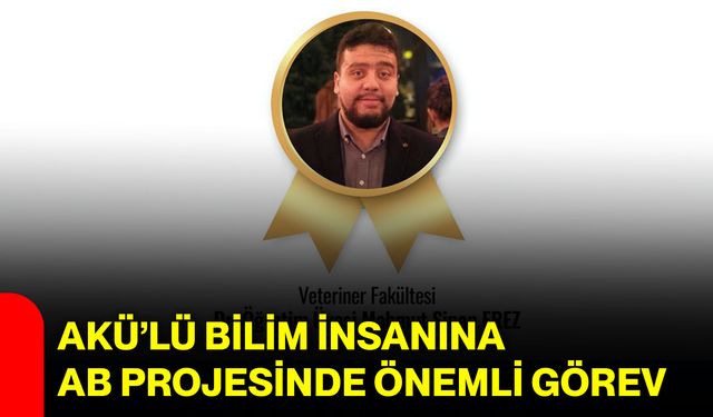 AKÜ’lü bilim insanına AB projesinde önemli görev