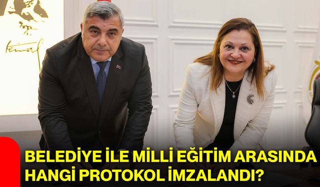 Belediye ile Milli Eğitim arasında hangi protokol imzalandı?