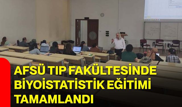 AFSÜ Tıp Fakültesinde Biyoistatistik Eğitimi Tamamlandı