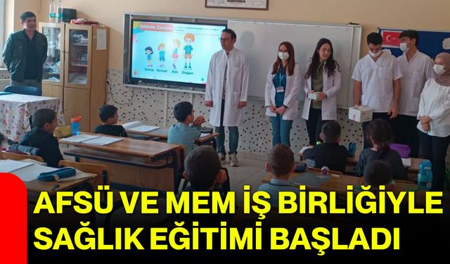 AFSÜ ve MEM İş Birliğiyle Sağlık Eğitimi Başladı