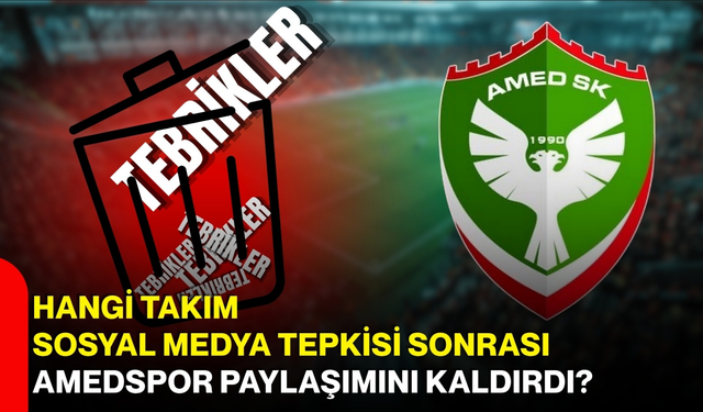 Hangi Takım Sosyal Medya Tepkisi Sonrası Amedspor Paylaşımını Kaldırıldı?