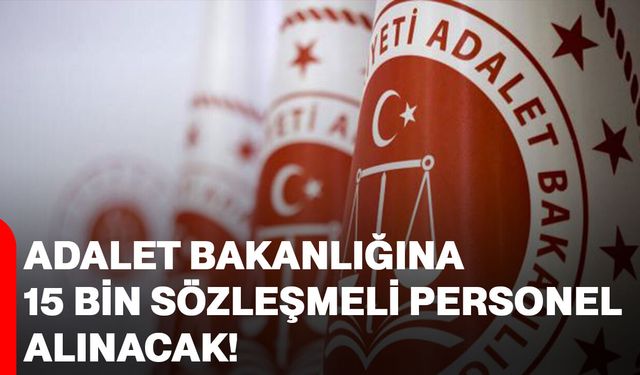 Adalet Bakanlığına 15 Bin Sözleşmeli Personel Alınacak