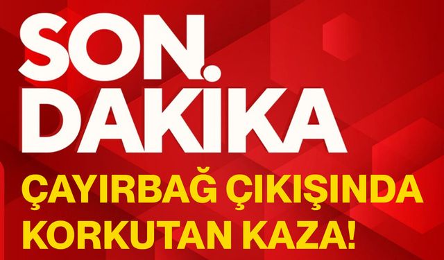 Çayırbağ çıkışında korkutan kaza!
