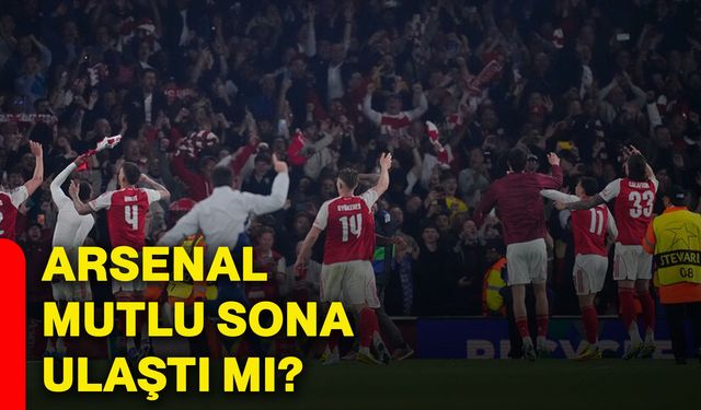 Arsenal mutlu sona ulaştı mı?