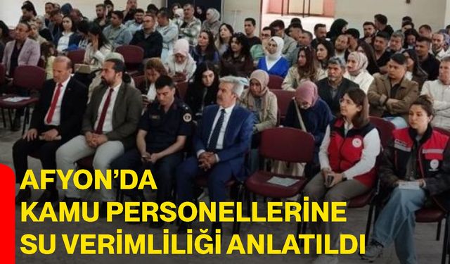 Afyon’da kamu personellerine su verimliliği anlatıldı
