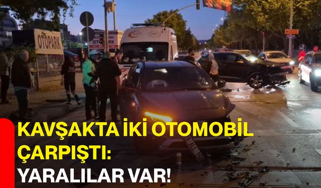 Kavşakta iki otomobil çarpıştı: Yaralılar var!