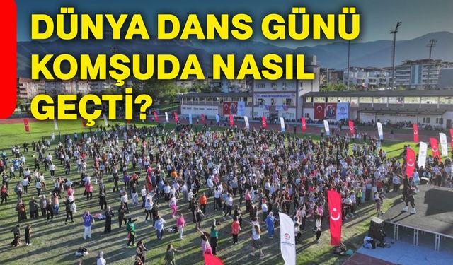 Dünya Dans Günü komşuda nasıl geçti?