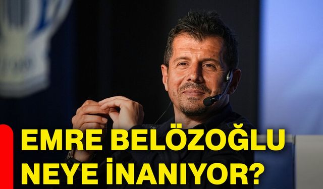 Emre Belözoğlu neye inanıyor?