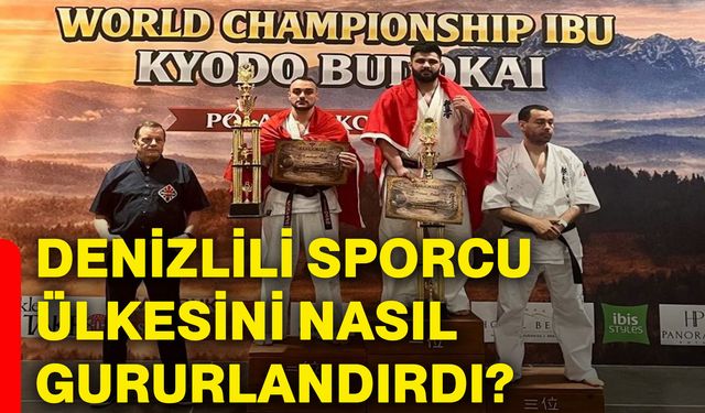Denizlili sporcu ülkesini nasıl gururlandırdı?
