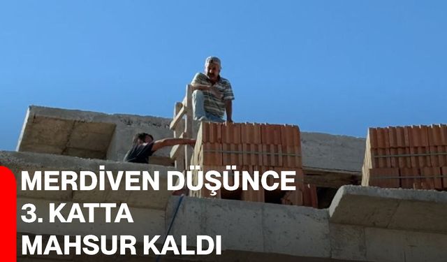 Merdiven düşünce 3. katta mahsur kaldı