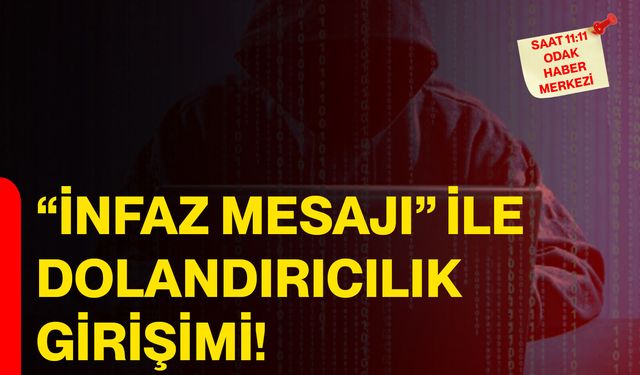 “İnfaz Mesajı” İle Dolandırıcılık Girişimi!