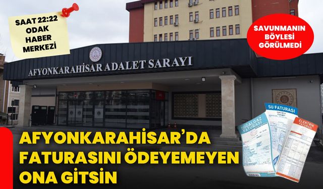 Afyon’da faturasını ödeyemeyen ona gitsin: Savunmanın böylesi görülmedi