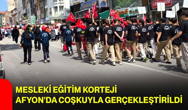 Mesleki Eğitim Korteji Afyon’da Coşkuyla Gerçekleştirildi
