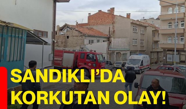 Sandıklı’da korkutan olay!