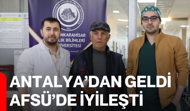 Antalya’dan geldi AFSÜ’de iyileşti