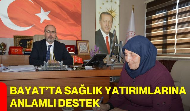 Bayat’ta Sağlık Yatırımlarına Anlamlı Destek