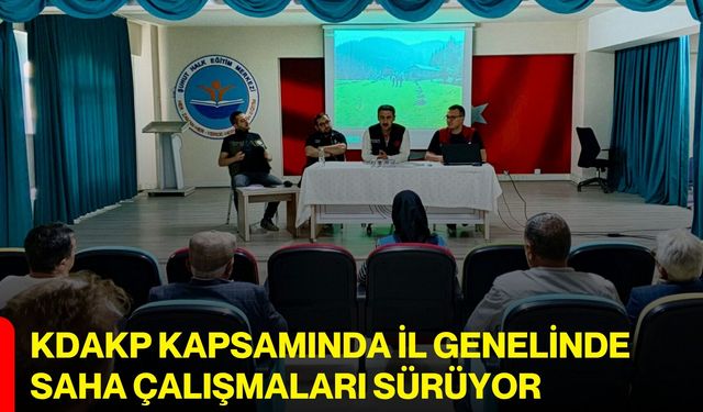 KDAKP Kapsamında İl Genelinde Saha Çalışmaları Sürüyor