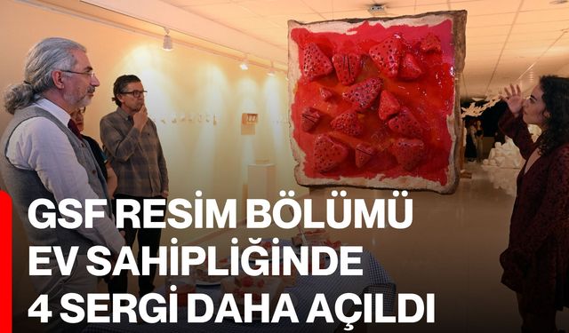 GSF Resim Bölümü Ev Sahipliğinde 4 Sergi Daha Açıldı