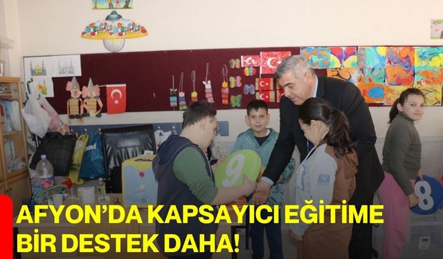 Afyon’da kapsayıcı eğitime bir destek daha!