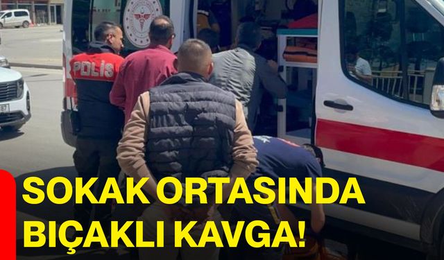 Sokak ortasında bıçaklı kavga!