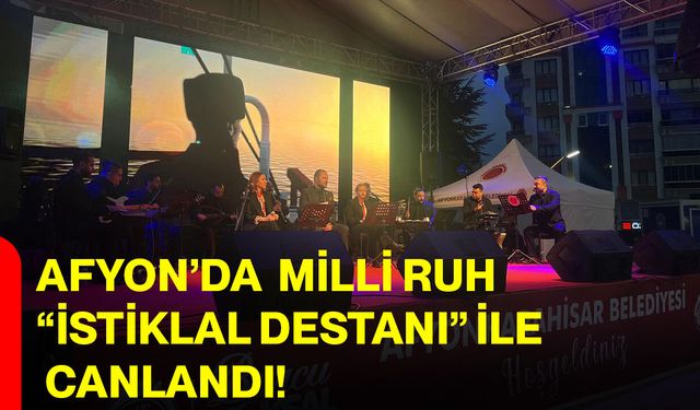 Afyon’da Milli Ruh “İstiklal Destanı” ile canlandı