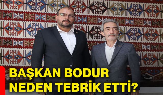 Başkan Bodur neden tebrik etti?