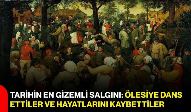 Tarihin en gizemli salgını: Ölesiye dans ettiler ve hayatlarını kaybettiler