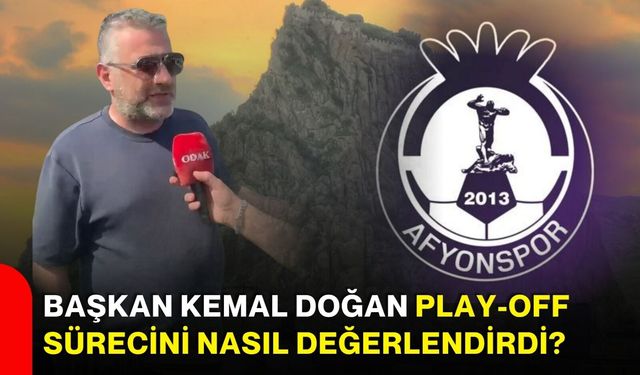Başkan Kemal Doğan play-off sürecini nasıl değerlendirdi?