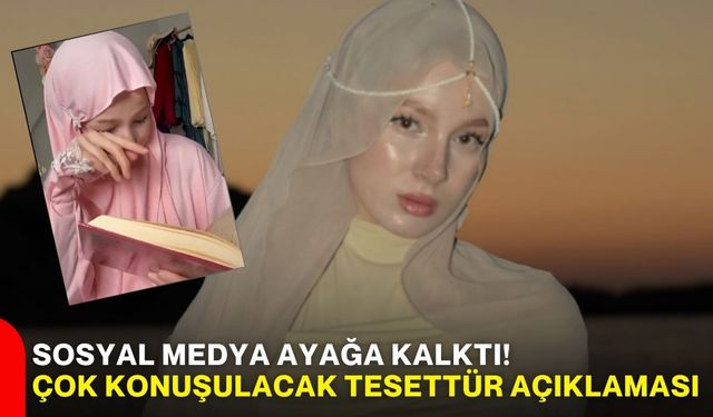 Skandal sözler: “Çevrem değişirse tesettürüm de değişecek”