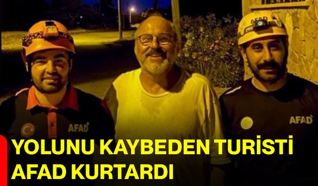 Yolunu kaybeden turisti AFAD kurtardı