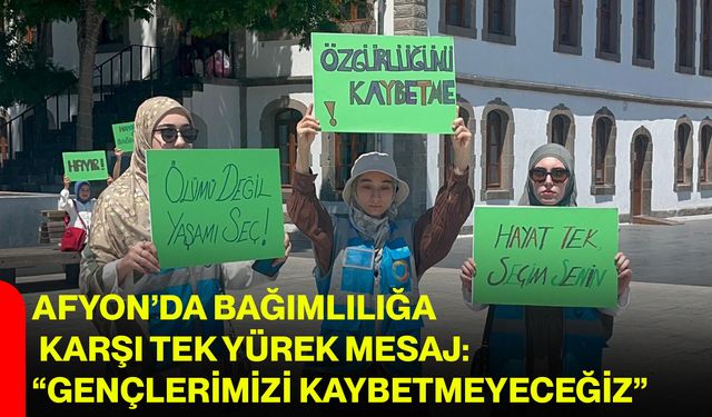 Afyon’da bağımlılığa karşı tek yürek mesaj: “Gençlerimizi kaybetmeyeceğiz”