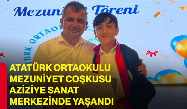 Atatürk Ortaokulu mezuniyet coşkusu Aziziye Sanat Merkezinde yaşandı