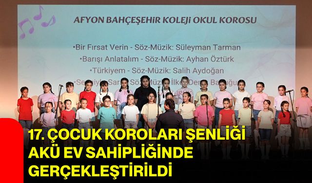 17. Çocuk Koroları Şenliği AKÜ ev sahipliğinde gerçekleştirildi